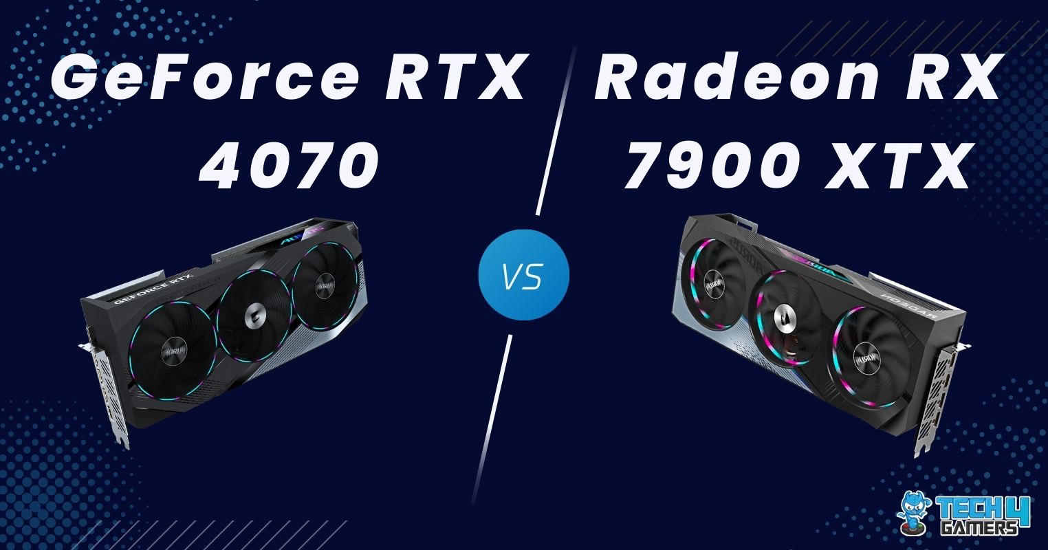 RTX 4070 Vs RX 7900 XTX: Which Is Better [Tested]