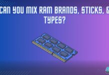 Can You Mix RAM Brands, Sticks And Types?