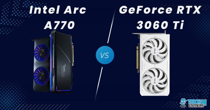 ARC A770 vs GeForce RTX 3060 Ti