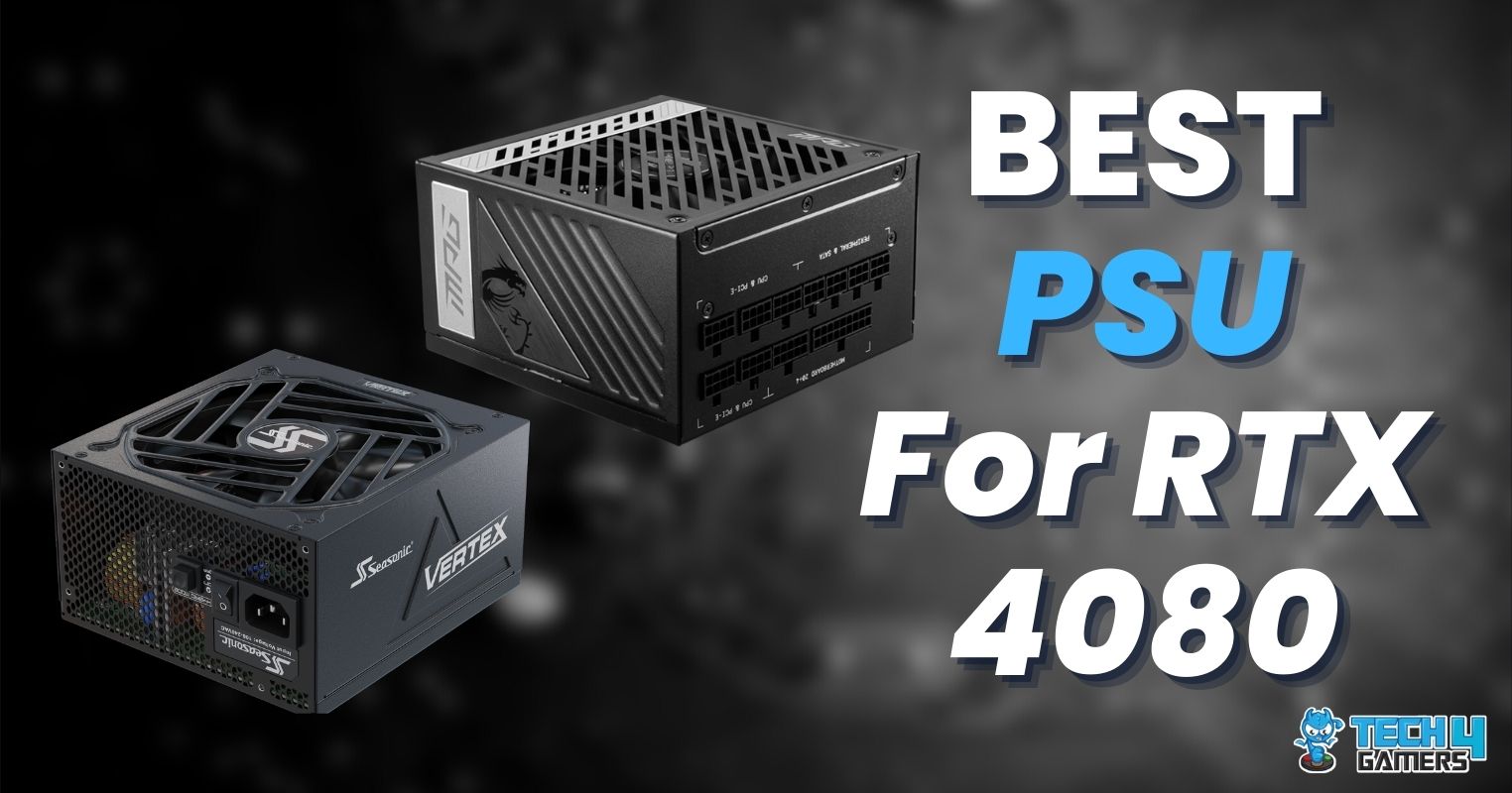 5 Best PSU For RTX 4080 In 2024 Tech4Gamers