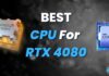 Best CPU For RTX 4080