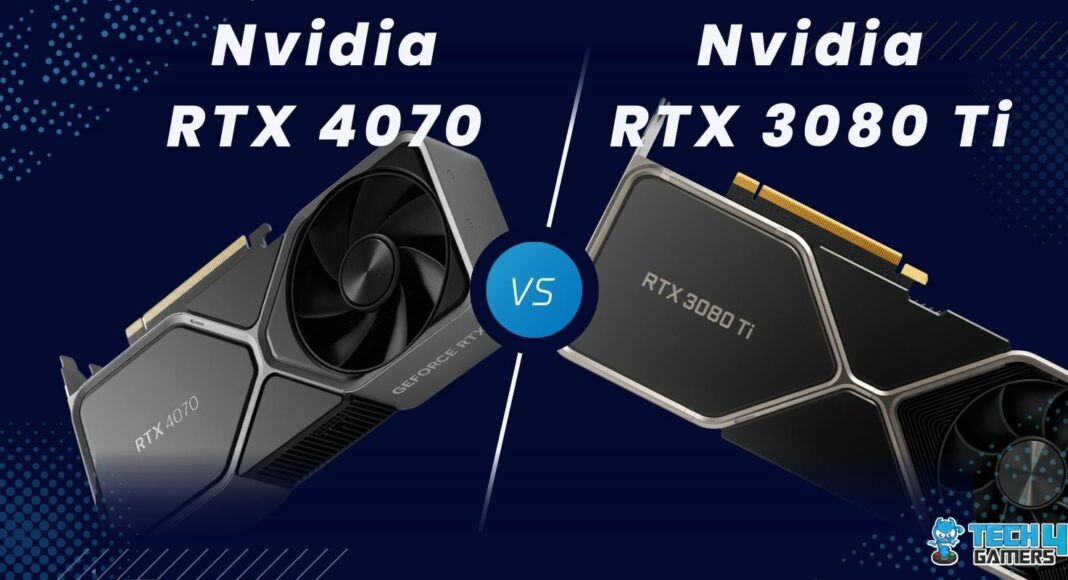 RTX 4070 Vs RTX 3080 Ti