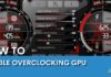 HOW TO DISABLE OVERCLOCKING GPU