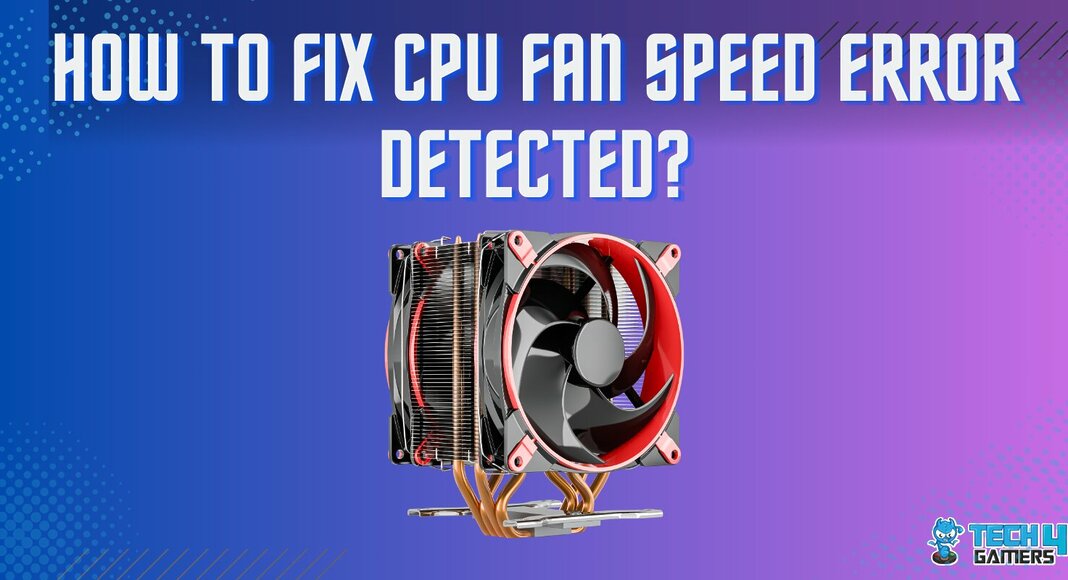 How To Fix CPU Fan Speed Error Detected?