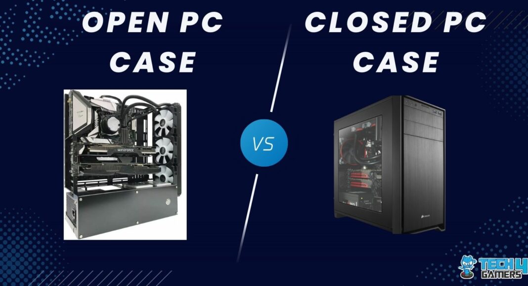 Open PC Case Vs Closed