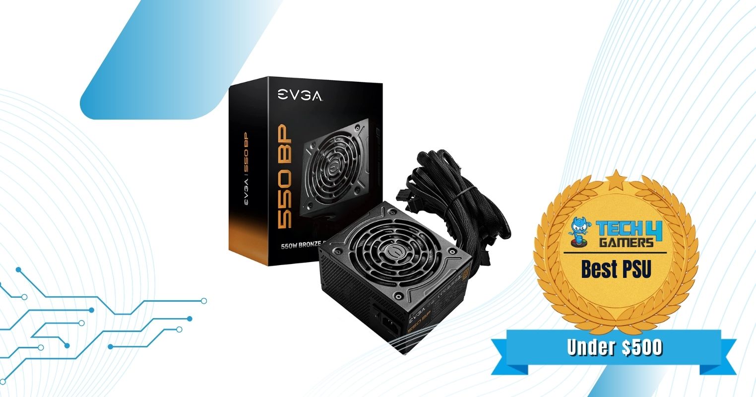 EVGA 550 BP 80+ Bronze PSU For Best Gaming PC Under $500