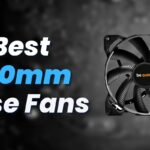 Best 140mm Case Fans