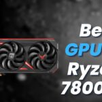 Best GPU For Ryzen 7 7800X3D