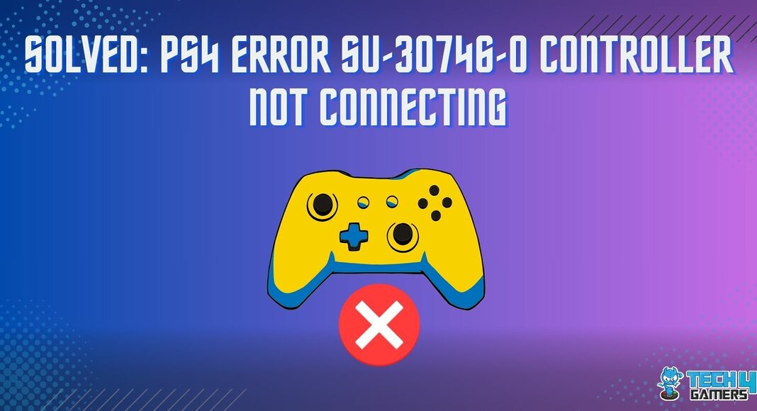 SOLVED: PS4 Error SU-30746-0 Controller Not Connecting