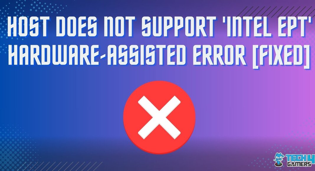 Host Does Not Support 'Intel EPT' Hardware-Assisted Error [FIXED]