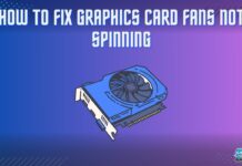 How To Fix Graphics Card Fans Not Spinning
