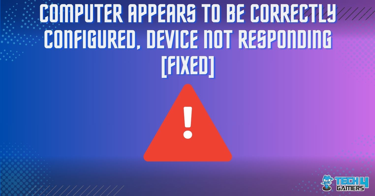 Computer Correctly Configured, Device Not Responding [Our Tested Fixes]