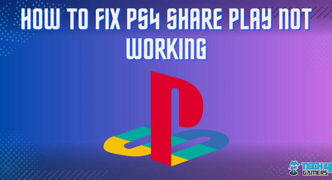 HOW TO FIX PS4 SHARE PLAY NOT WORKING