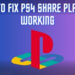 HOW TO FIX PS4 SHARE PLAY NOT WORKING