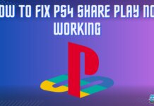 HOW TO FIX PS4 SHARE PLAY NOT WORKING