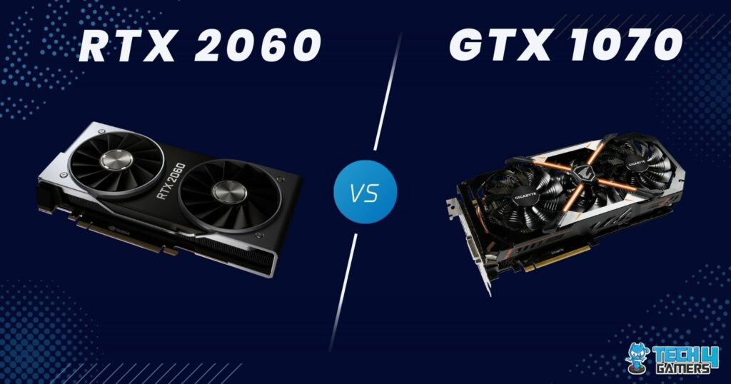 Nvidia Geforce Gtx 1070 Vs Rtx 2060 RTX 2060 Vs GTX 1070: Should You Upgrade? - Tech4Gamers