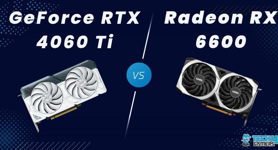 RTX 4060 Ti Vs RX 6600