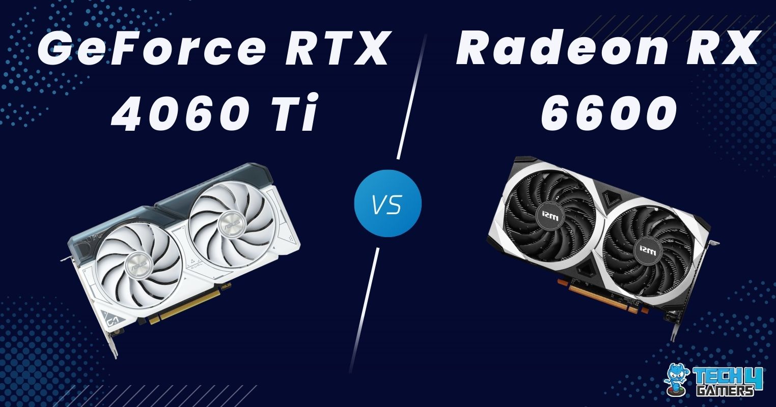 RTX 4060 Ti (8GB) Vs RX 6600: We Tested 7 Games - Tech4Gamers