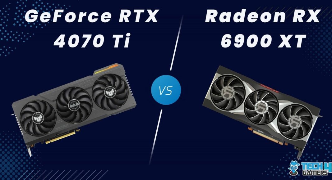 RTX 4070 Ti Vs RX 6900 XT