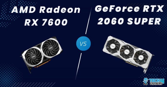 Radeon RX 7600 vs GeForce RTX 2060 Super