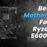 Best Motherboard For Ryzen 5 5600X3D