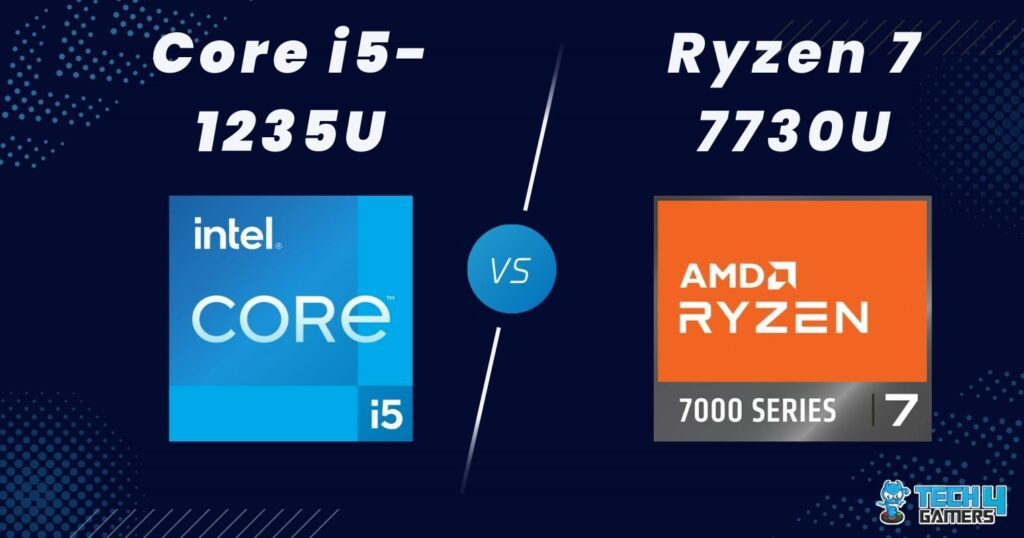 Core i5-1235U Vs Ryzen 7 7730U: We Performed 5 Tests - Tech4Gamers