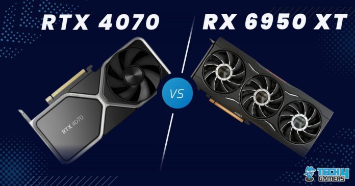 RTX 4070 vs RX 6950 XT