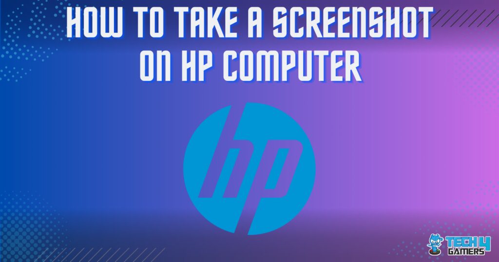 How To Take A Screenshot On HP Computer [With Pictures] - Tech4Gamers