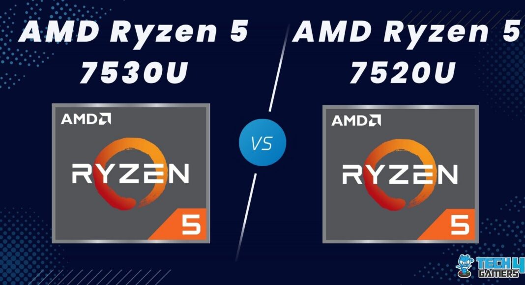 Ryzen 5 7530U Vs Ryzen 5 7520U