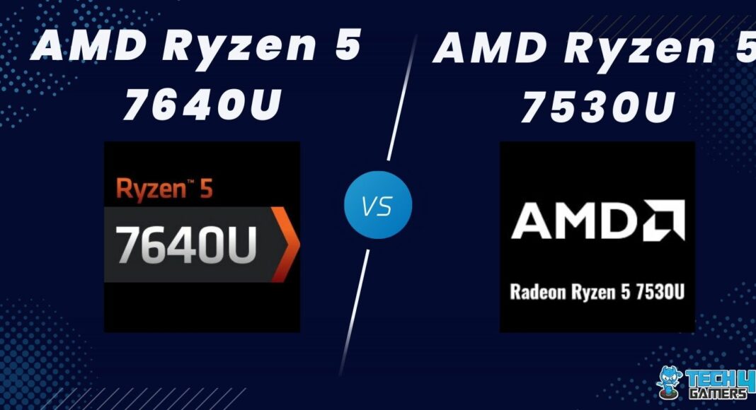 Ryzen 5 7640U vs Ryzen 5 7530U