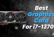 Best Graphics Card For i7-13700K