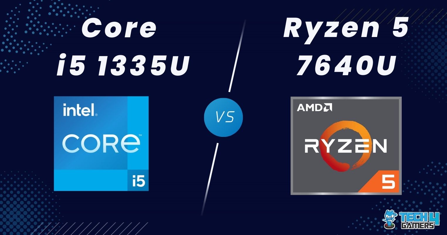 Core i5 1335U Vs Ryzen 5 7640U - We Have A Winner - Tech4Gamers