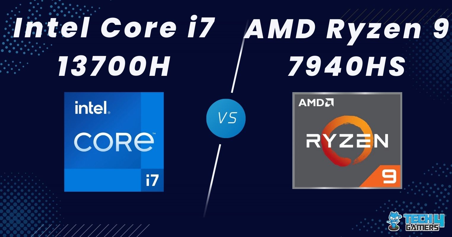 Core i7 13700H Vs Ryzen 9 7940HS: We Tested Both - Tech4Gamers