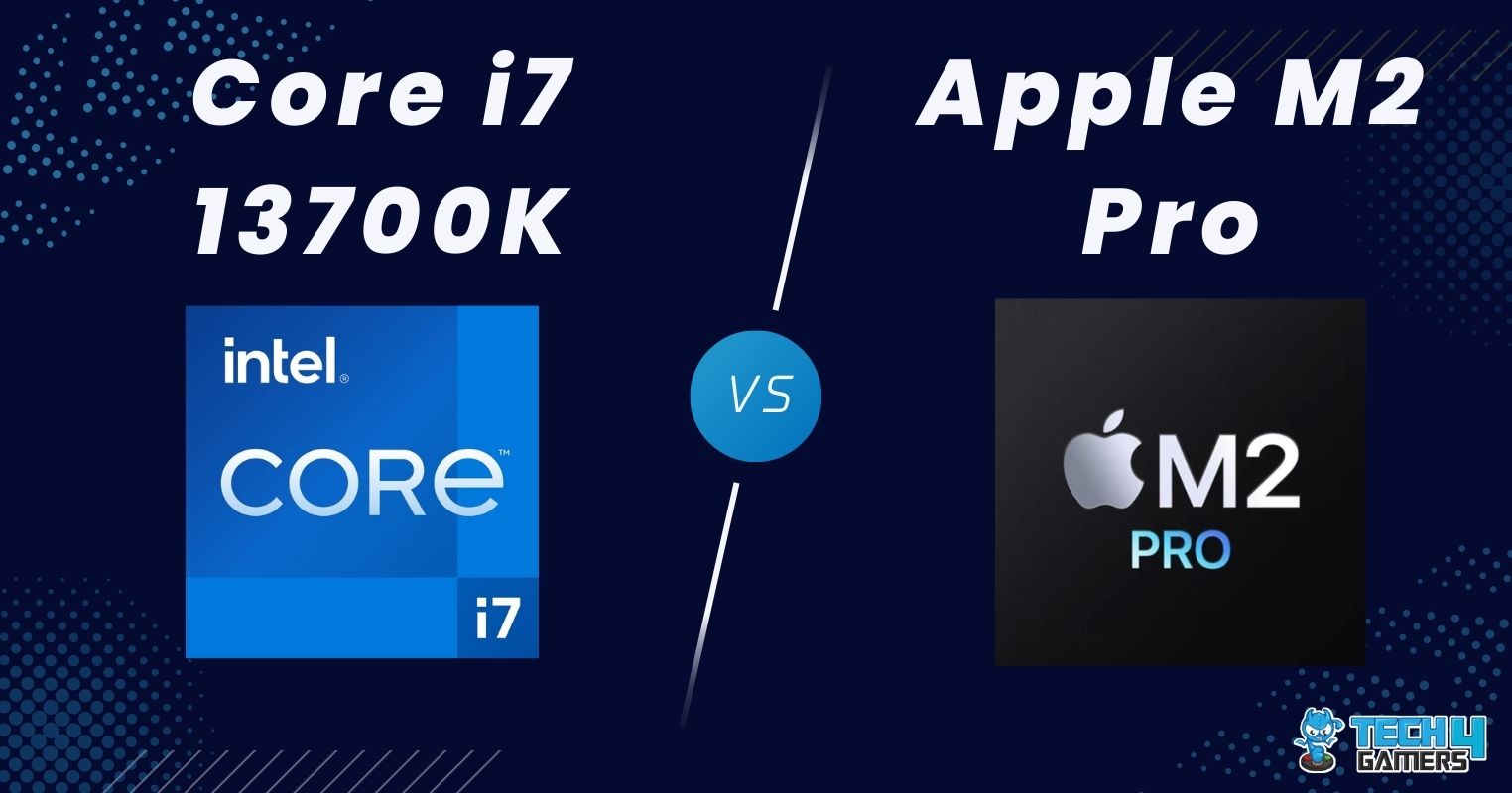 Core i7 13700K Vs Apple M2 Pro: Our Recommendation - Tech4Gamers