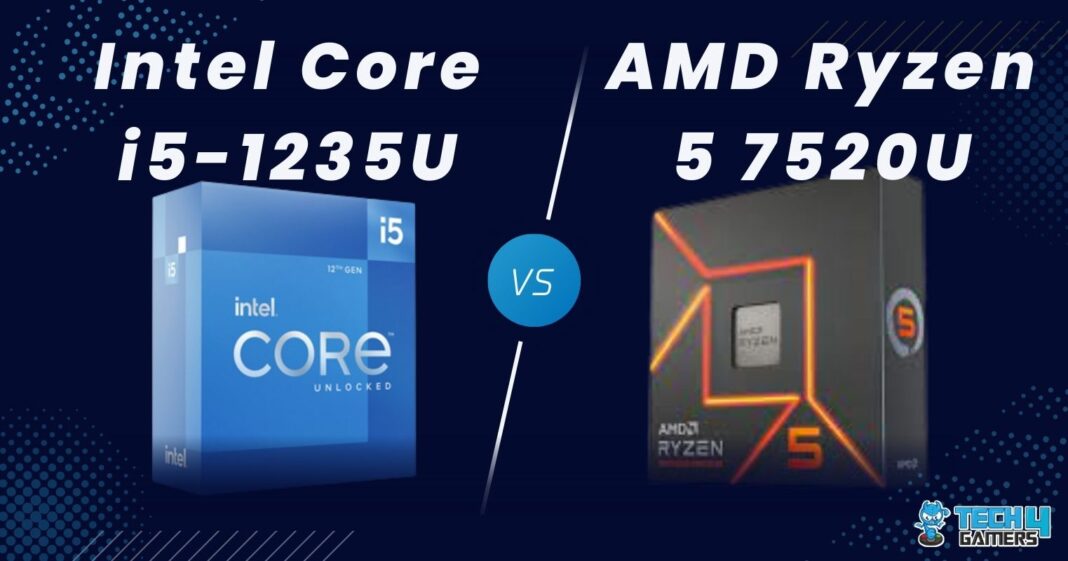 Core i5 1235U Vs Ryzen 5 7520U - Our Favorite One? - Tech4Gamers