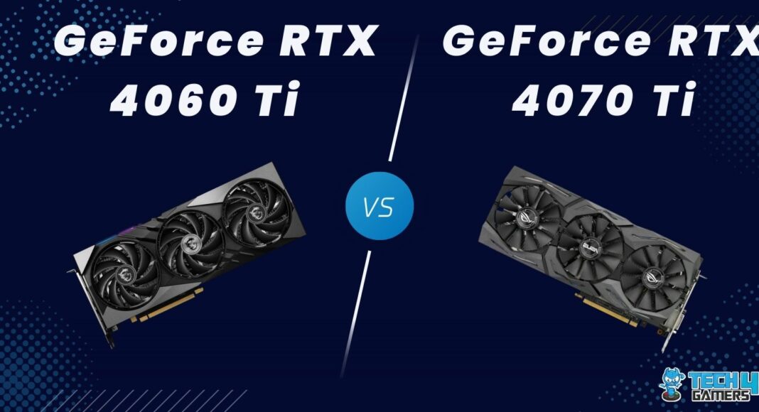 RTX 4060 Ti Vs RTX 4070 Ti