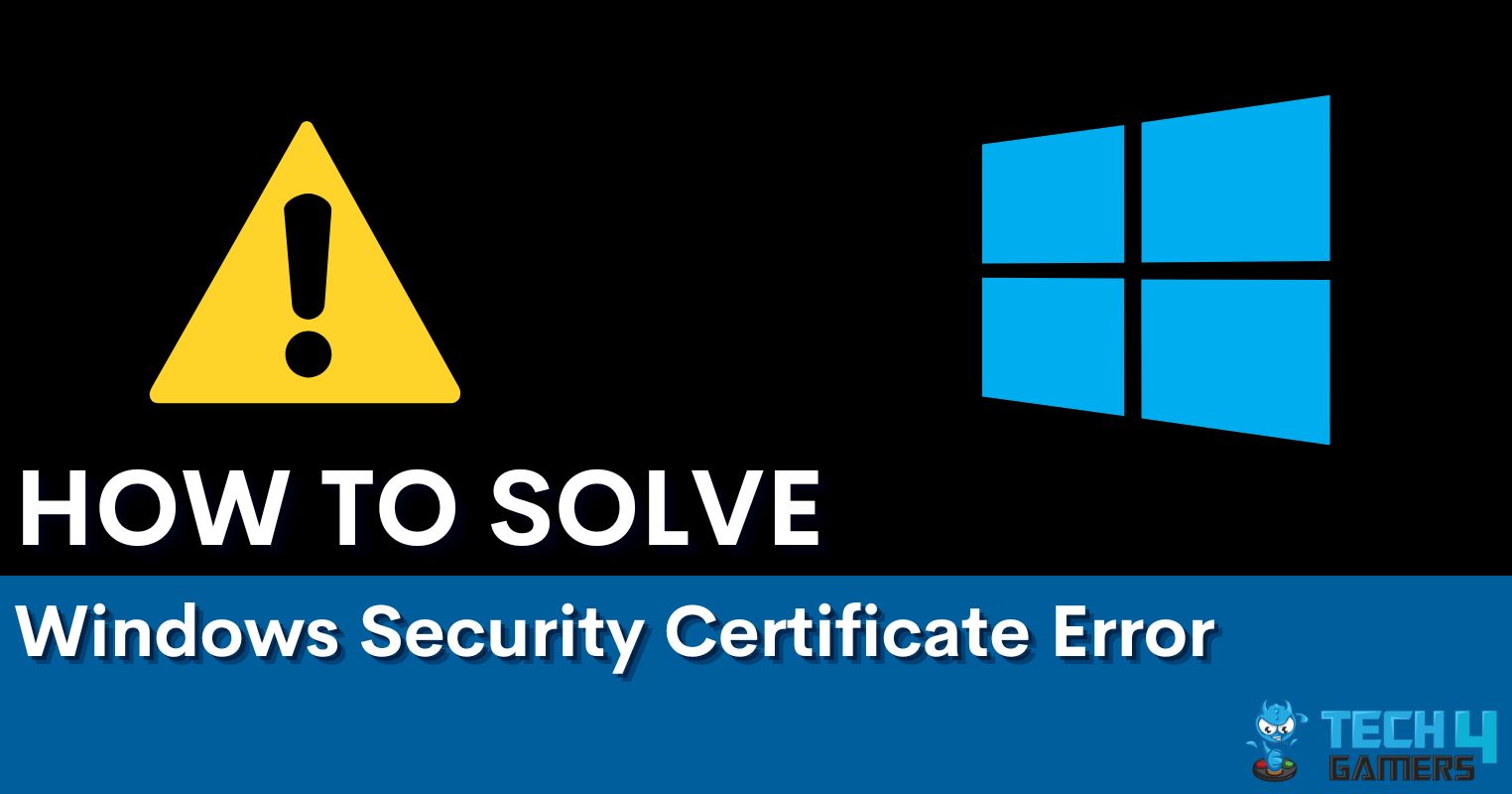 Windows Security Certificate Error [Our Guaranteed Fixes] - Tech4Gamers