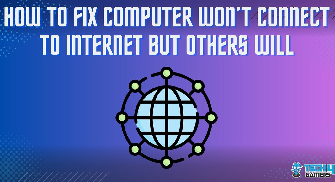 COMPUTER WON’T CONNECT TO INTERNET BUT OTHERS WILL