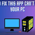 HOW TO FIX THIS APP CAN’T RUN ON YOUR PC