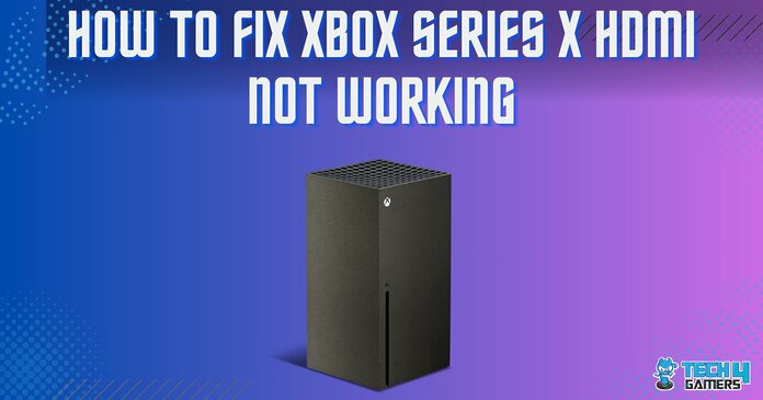 HOW TO FIX XBOX SERIES X HDMI NOT WORKING