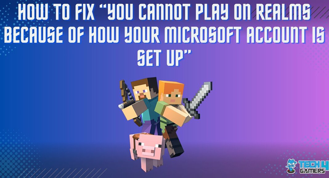 HOW TO FIX “YOU CANNOT PLAY ON REALMS BECAUSE OF HOW YOUR MICROSOFT ACCOUNT IS SET UP”