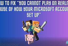 HOW TO FIX “YOU CANNOT PLAY ON REALMS BECAUSE OF HOW YOUR MICROSOFT ACCOUNT IS SET UP”