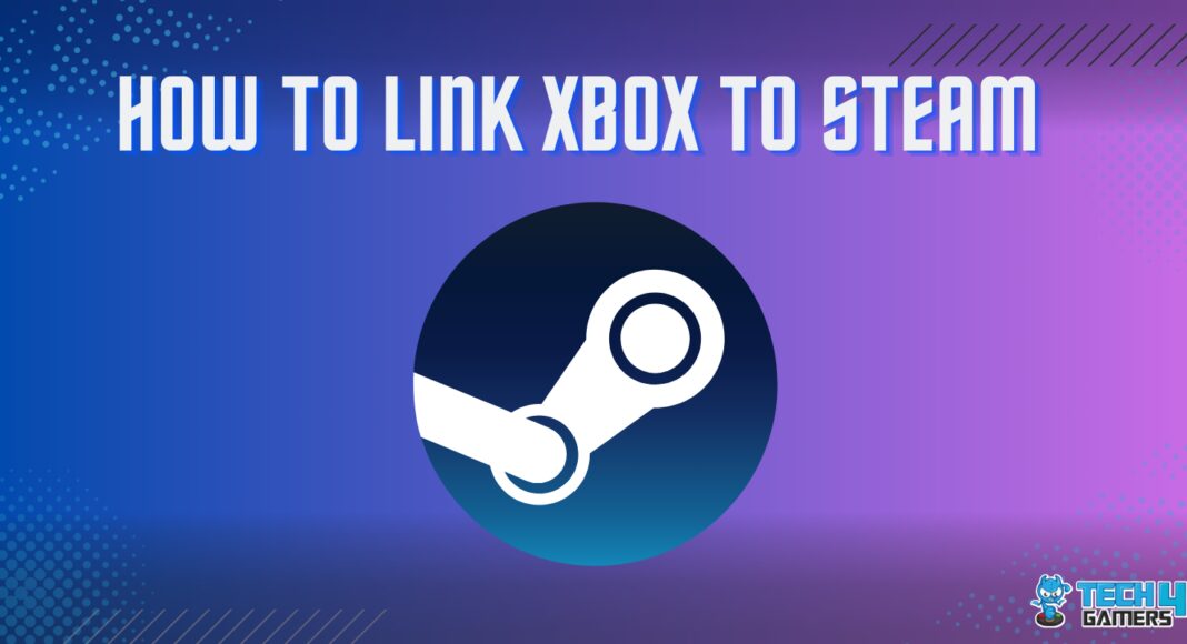 HOW TO LINK XBOX TO STEAM