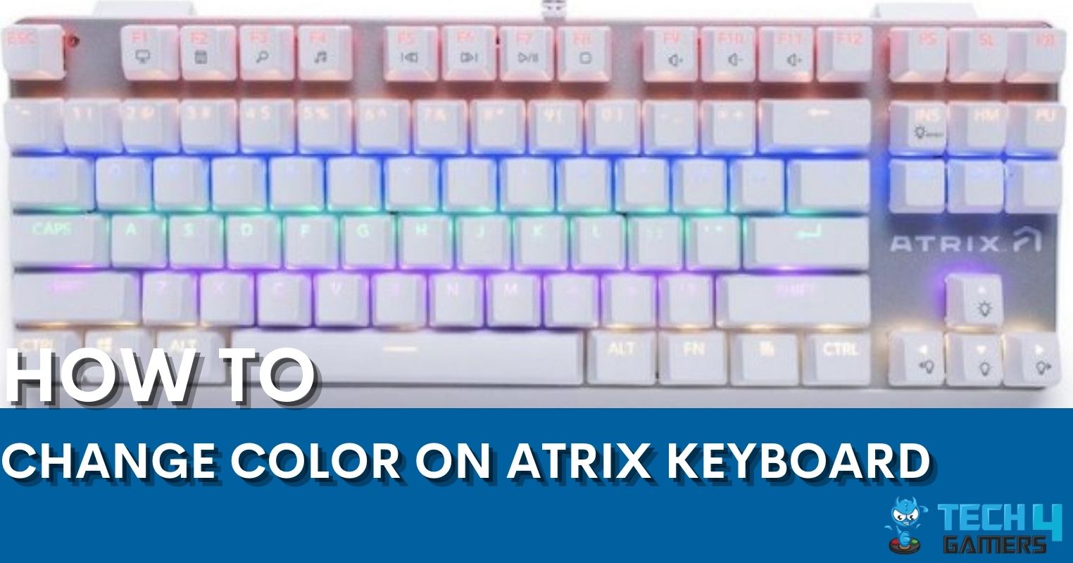 Guide How To Change Color On Atrix Keyboard? Tech4Gamers