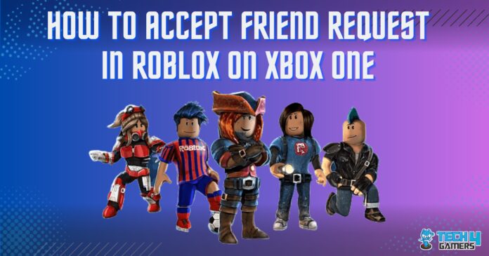 How to ACCEPT FRIEND REQUEST IN ROBLOX ON XBOX ONE