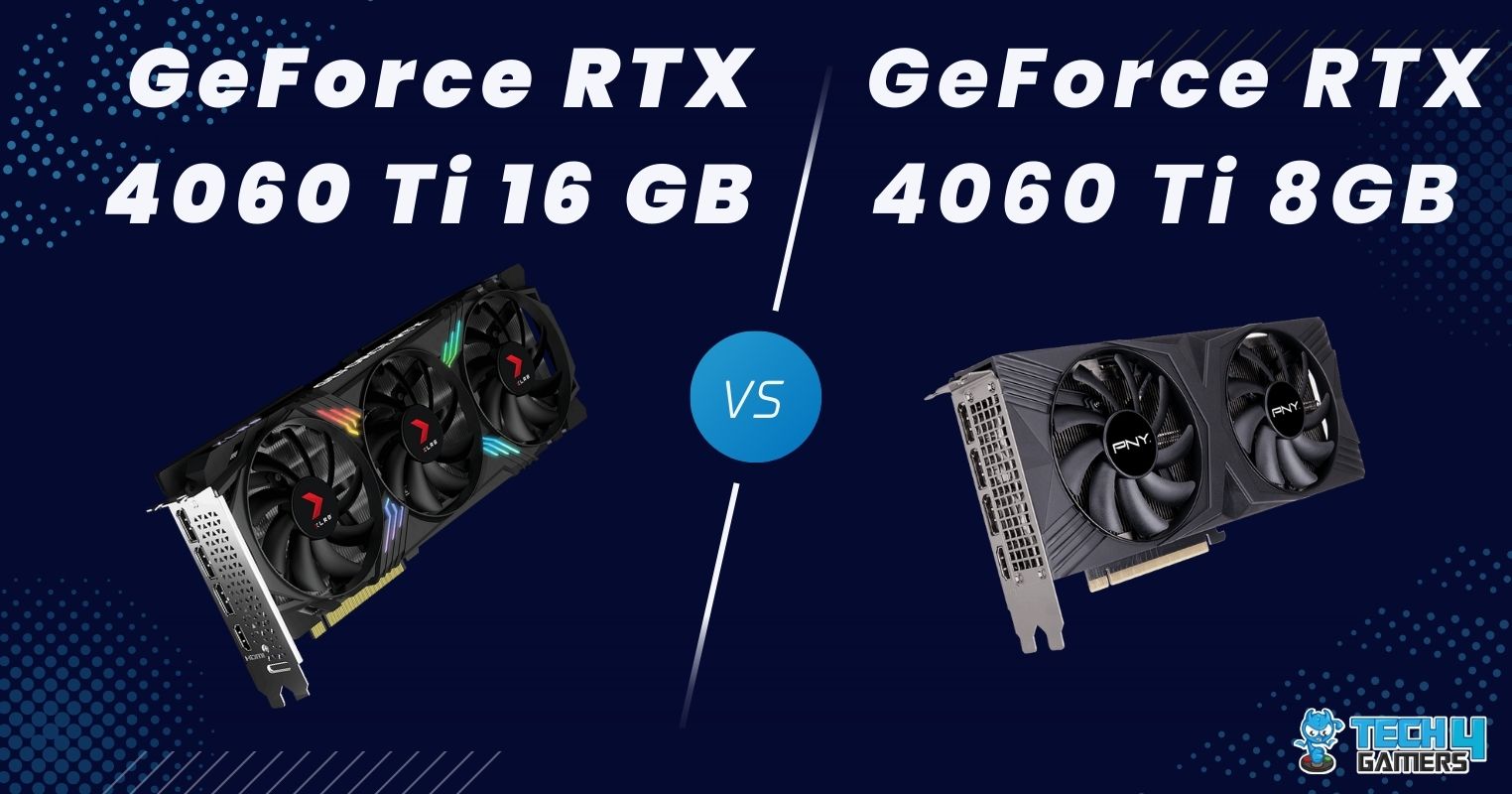 NVIDIA GeForce RTX 4060 Ti 16GB vs 8GB Compared - Is The 16GB Worth It?