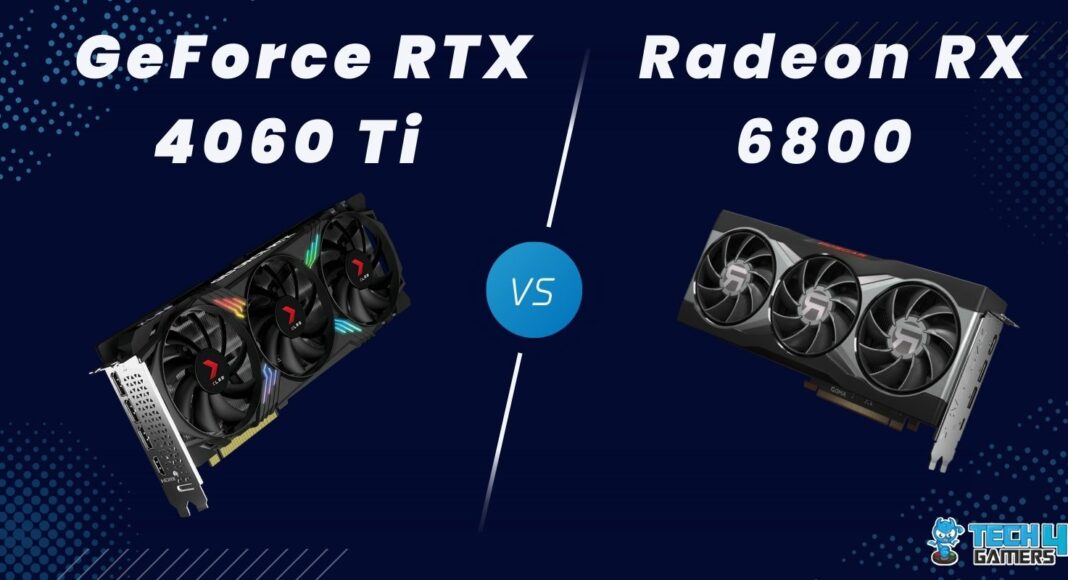 RTX 4060 Ti VS RX 6800 Comparison