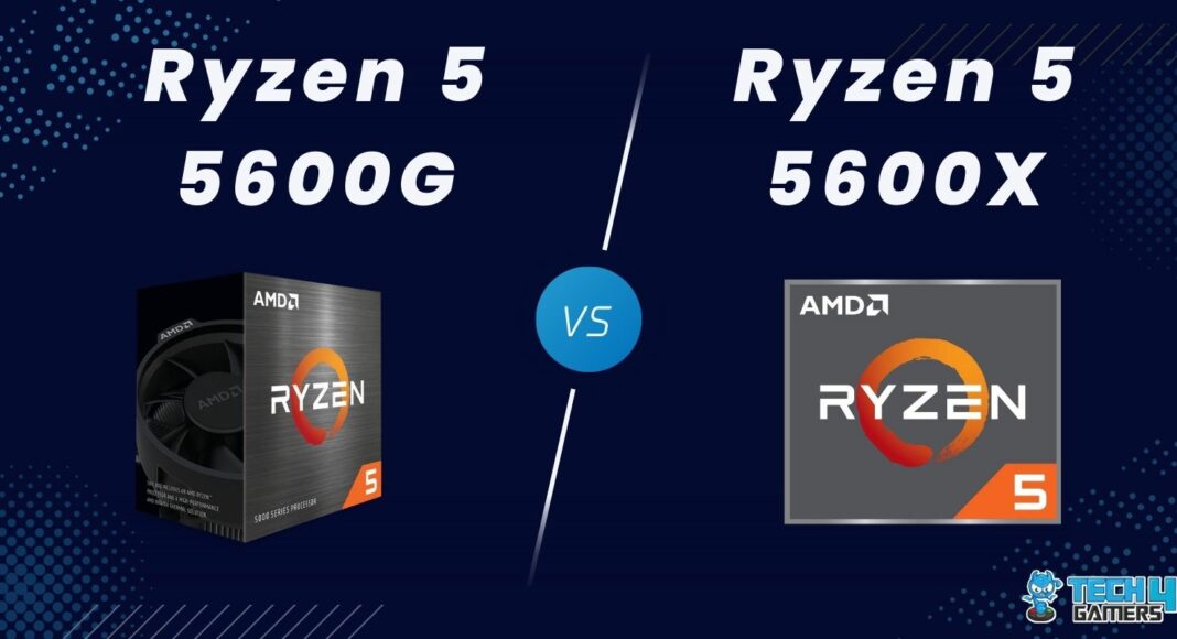 Ryzen 5 5600G Vs Ryzen 5 5600X