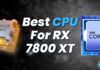 Best CPU For RX 7800 XT