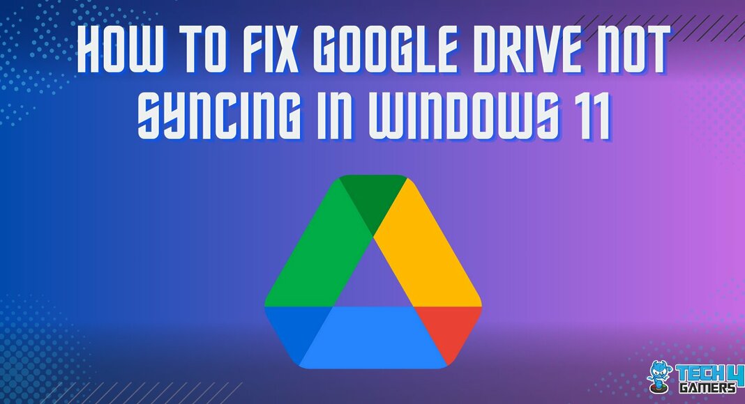 HOW TO FIX GOOGLE DRIVE NOT SYNCING IN WINDOWS 11